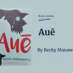 Review of Auē by Becky Manawatu