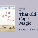 Review of That Old Cape Magic, by Richard Russo