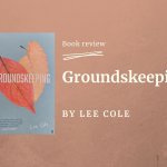 Groundskeeping - book review by Debra Bradley