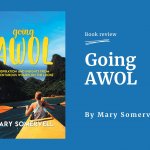 A review of 'Going AWOL' by Mary Somervell.