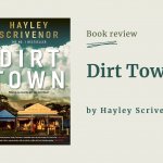 A book review of Dirt Town, by Hayley Scrivenor.