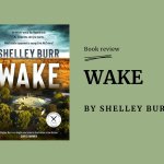 Book review of WAKE by Shelley Burr