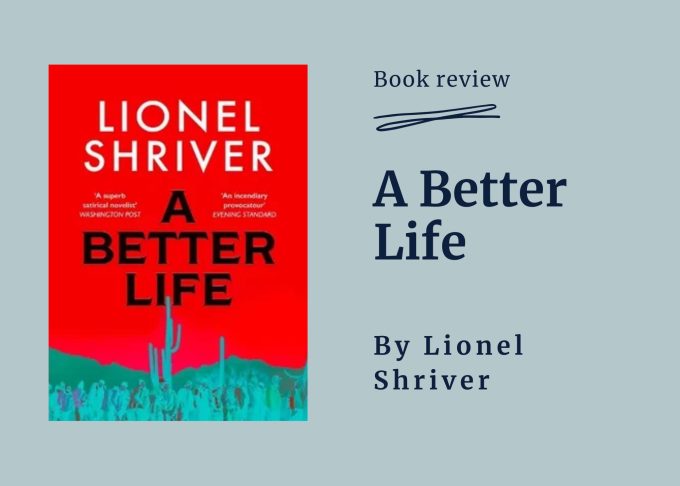 A book review for A Better Life, by Lionel Shriver