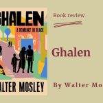 Book review of Ghalen, by Walter Mosley